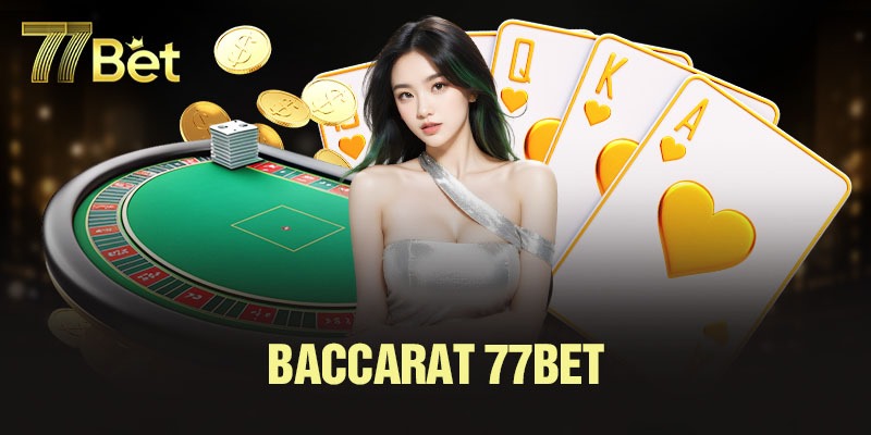 Tham gia cược Baccarat 77BET rất là đơn giản, nhanh chóng