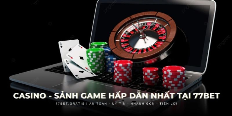 Giới thiệu sơ lược về sảnh Casino 77BET uy tín cho người mới