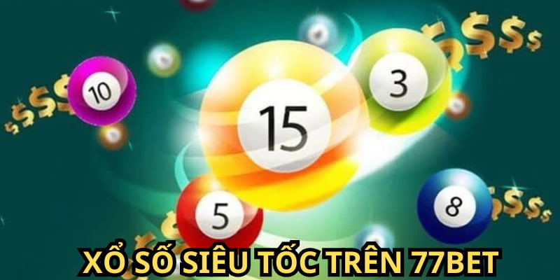 Những game nổi bật nên chơi trên xổ số của 77BET bạn có thể chưa biết