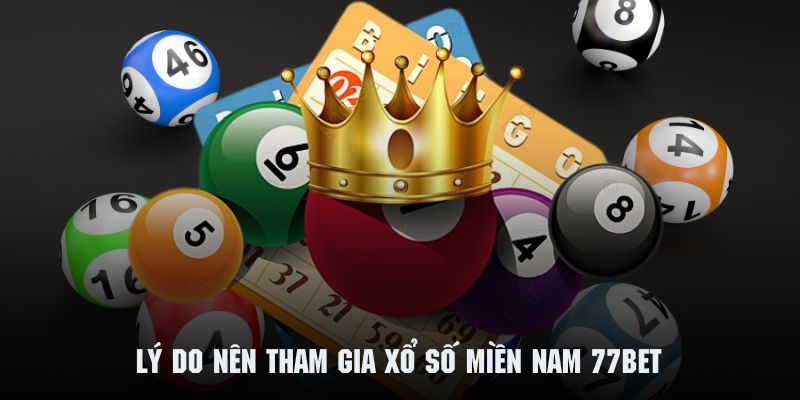 Tìm hiểu một vài lý do mà bạn không nên bỏ qua xổ số miền Nam tại 77BET